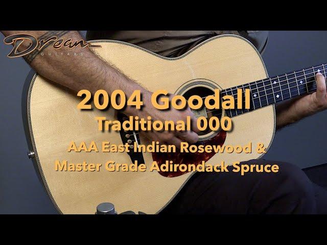 Dream Guitars - 2004 Goodall Traditional 000, E. Indian Rosewood & Master Grade Adirondack Spruce