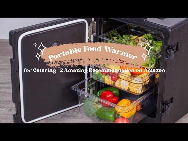 Portable Food Warmer for Catering – 2 Amazing Recommendation on Amazon