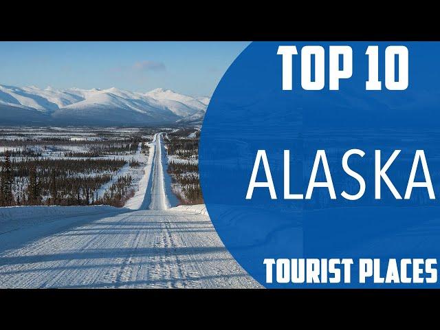 Top 10 Best Tourist Places to Visit in Alaska | USA - English