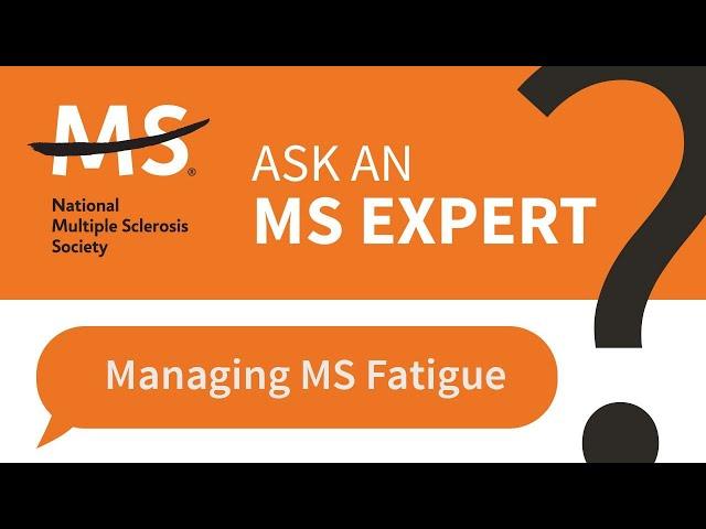 Managing MS Fatigue – Ask an MS Expert