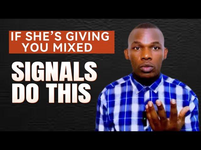 IF A WOMAN’S GIVING YOU MIXED SIGNALS, DO THIS | ALPHA MALE TRAITS