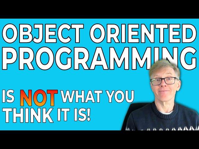 Object Oriented Programming is not what you think it is. This is why.