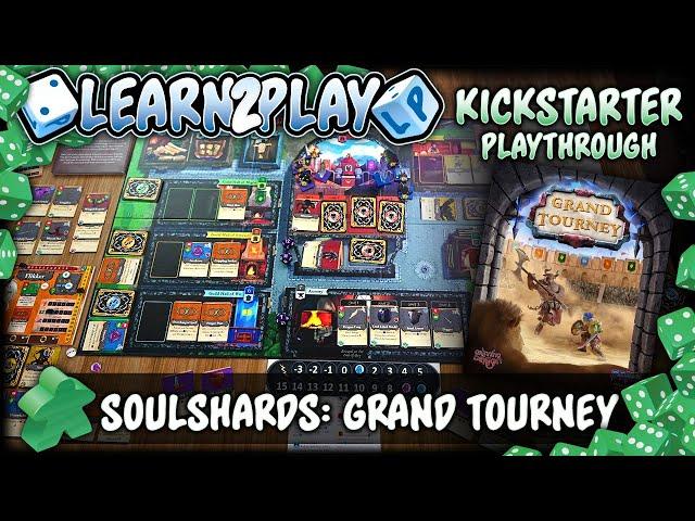 Learn to Play Presents: Kickstarter play through of Soulshards: Grand Tourney