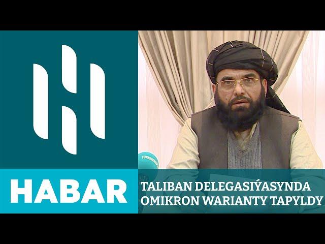 Aşgabada Gelen Taliban Delegasiýasynda Omikron Warianty Tapyldy | HSM HABAR | HSM NEWS