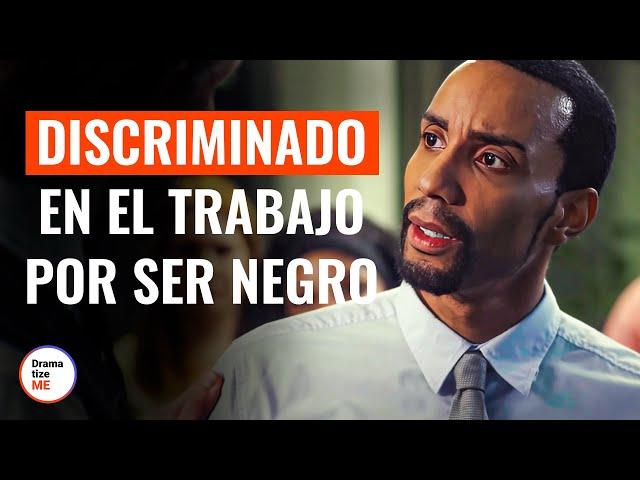 Discriminado En El Trabajo Por Ser Negro | @DramatizeMeEspanol