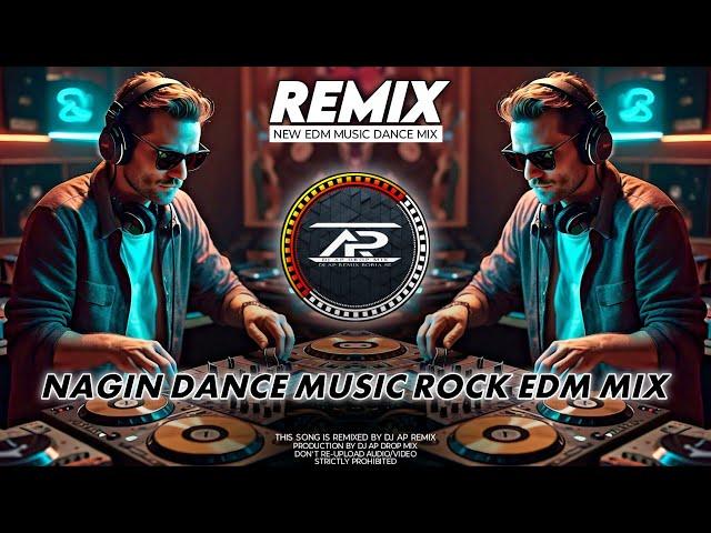 Nagin Dance - Ultimate Dance Mix | Unique Style Rock EDM Mix | Dj AP Remix New 2024