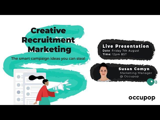 Live Presentation: Creative Recruitment Marketing - the smart campaign ideas you can steal!