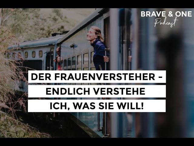 Der Frauenversteher - Endlich verstehe ich, was SIE will! | TEIL 1