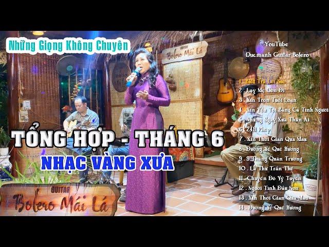 TỔNG HỢP ( tháng 6 ) - NHẠC VÀNG XƯA , NHẠC LÍNH | Anh chị đam mê hát giao lưu Bolero Mái Lá