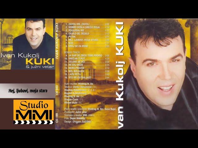 Ivan Kukolj Kuki i Juzni Vetar -  Hej, ljubavi, moja stara (Audio 2001)