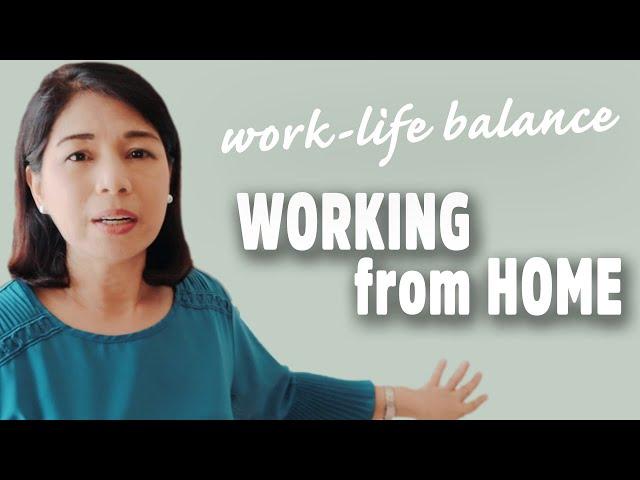 6 TIPS TO ACHIEVE WORK-LIFE BALANCE in work from home set-up