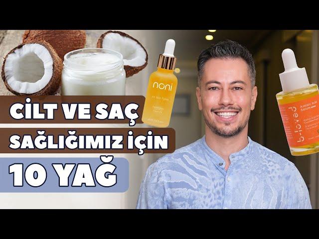 Cilt ve Saç Sağlığımız İçin 10 Yağ