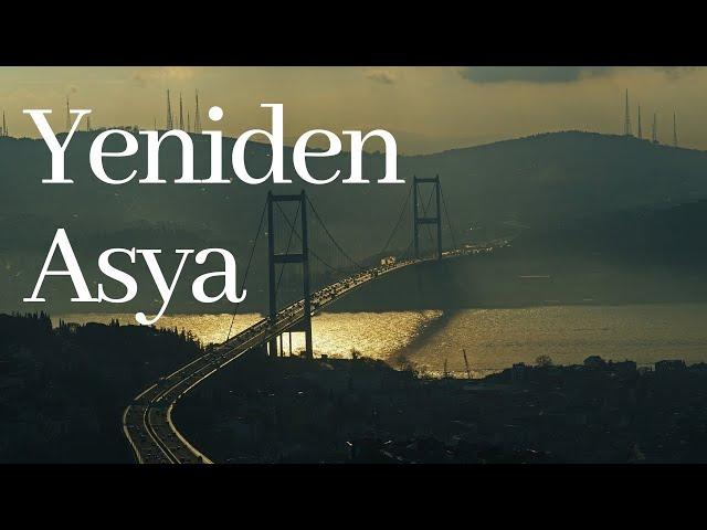 YENİDEN ASYA AÇILIMI - ASIA ANEW INITIATIVE