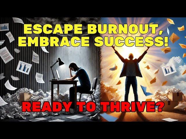 From Burnout to Prosperity: The Ultimate Guide to Thriving Again