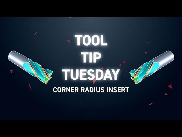 Tool Tip Tuesday 289 - Corner Radius Insert