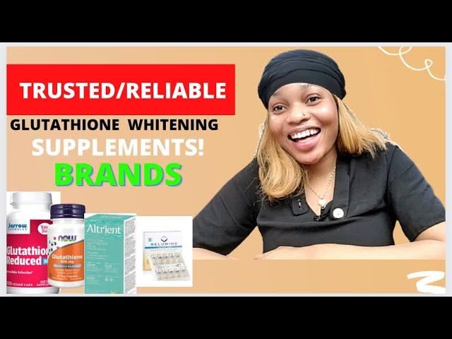 THE 5 MOST TRUSTED BRANDS OF GLUTATHIONE WHITENING SUPPLEMENTS in 2022