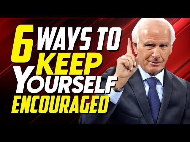 6 Ways to Stay Encouraged - Jim Rohn Motivation