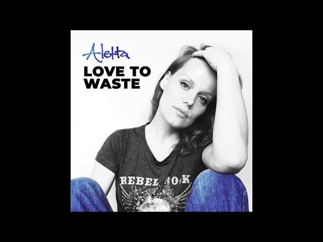 Aletta - Love to Waste