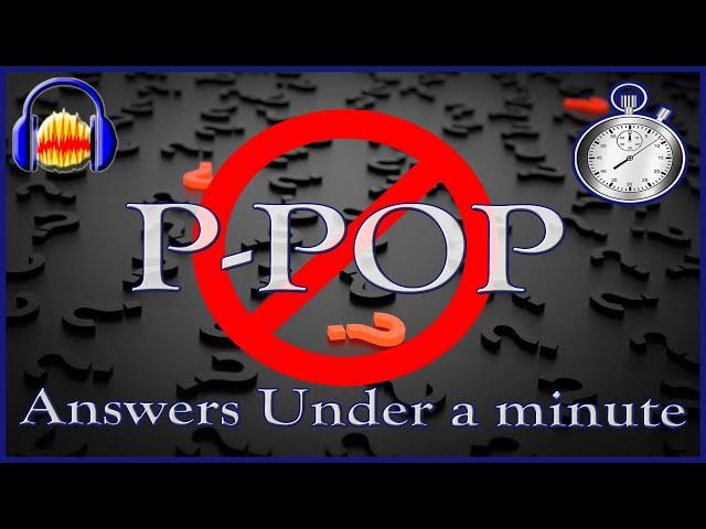 Remove Popping P's with Audacity  Answers Under a Minute Series