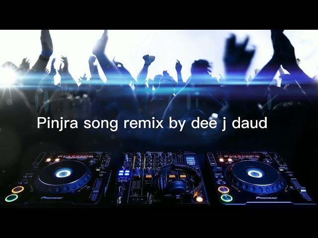 Pinjra song remix by dee j daud 2022