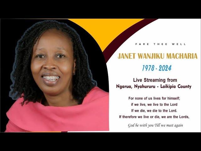 CELEBRATING THE LIFE OF THE LATE  JANET WANJIKU MACHARIA. 1978 - 2024