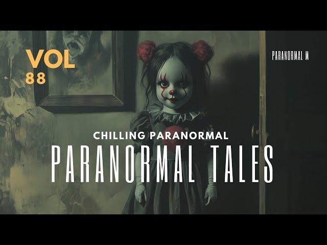 68 Bone Chilling Paranormal Tales Unleashed | Vol 88