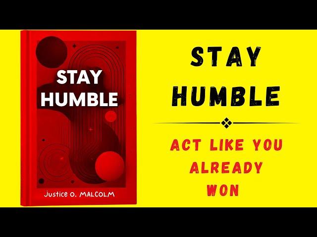 Stay Humble: Act Like You Already Won (Audiobook)