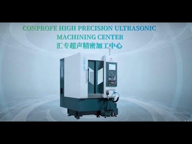 2-in-1 solution - Conprofe ULTRASONIC Precision Machining Center UHB-400 CN/EN