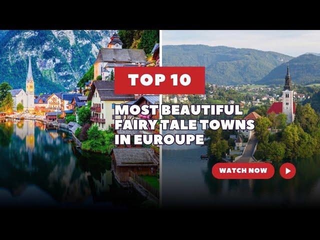 TOP 10 MOST BEAUTIFUL FAIRY TALE TOWNS IN EUROPE| Lucky Tour Guide