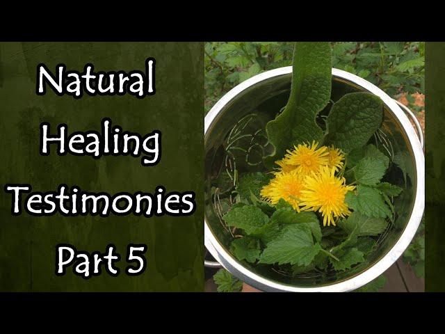 Natural Healing Testimonies Part 5