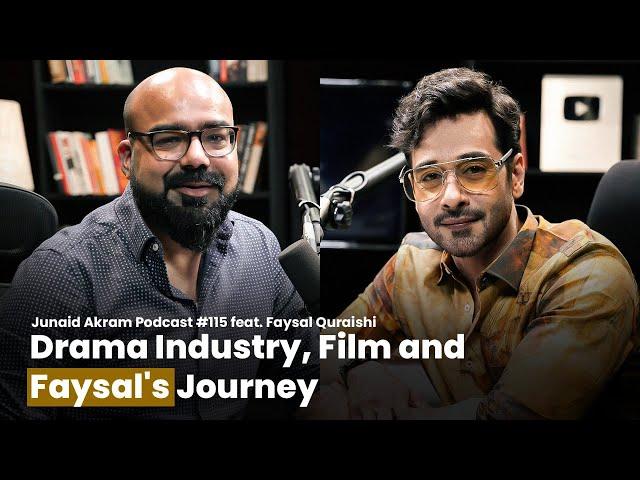 Drama Industry, Film & Faysal Quraishi's Journey | Junaid Akram's Podcast#115