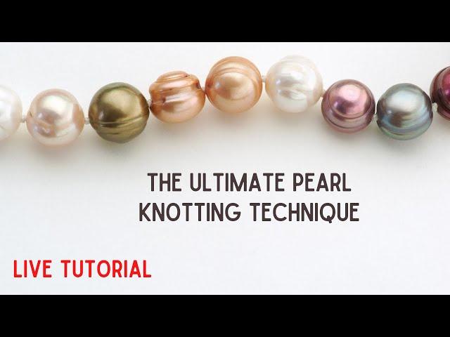 How to Knot Pearls like a Pro Live Tutorial