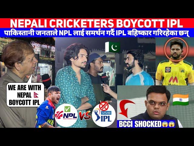 NEPALI PLAYERS BOYCOTT IPL & INDIA   PAKISTANI  PUBLIC OPINION | NPL 2024 |