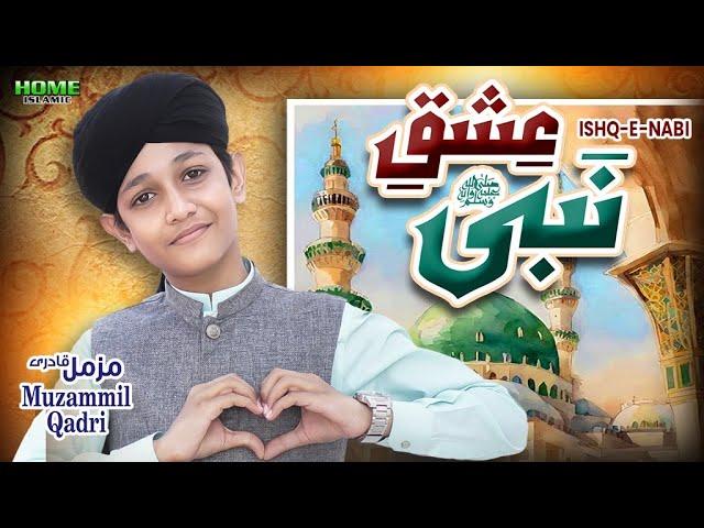 New Naat 2025 | Ishq e Nabi | Muzammil Qadri | Official Video | Home Islamic