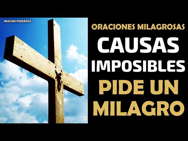 Oraciones Milagrosas para las causas más imposibles, escucha estas oraciones y pide un milagro