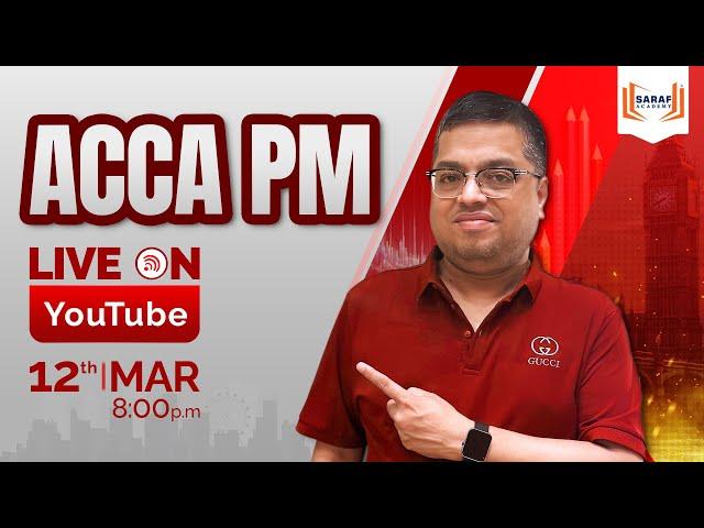 ACCA PM | YouTube LIVE streaming | #1class(completely FREE) with Prakash Saraf