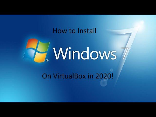 How To Install Windows 7 On VirtualBox in 2020!