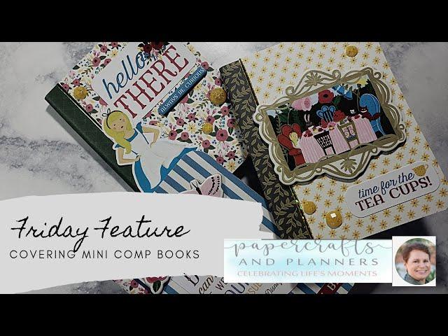 Feature Friday #1: Papercrafts & Planners | Covering Mini Composition Books with Echo Park