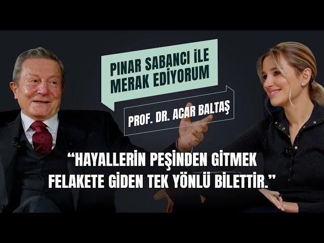 Prof. Dr. Acar Baltaş I Pınar Sabancı ile Merak Ediyorum