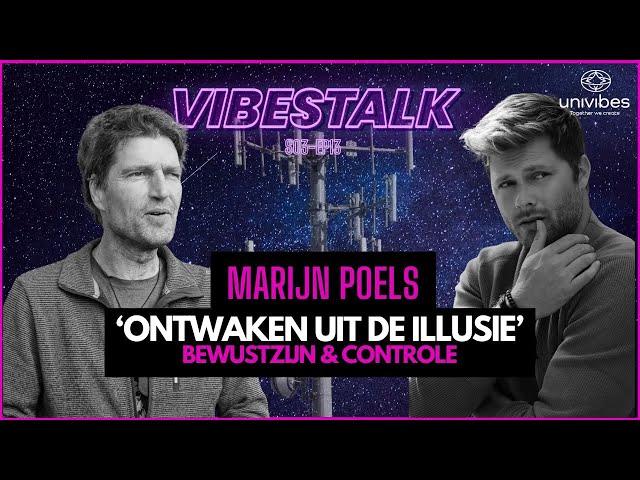 'ONTWAKEN UIT DE ILLUSIE  |  MARIJN POELS over BEWUSTZIJN & CONTROLE  |  VIBESTALK 13