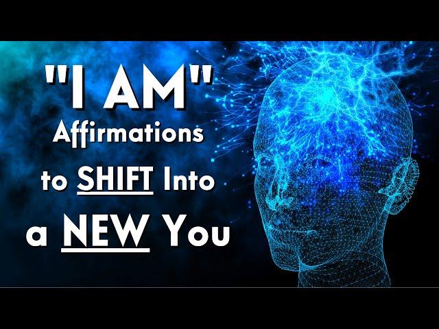 30 Day Challenge - "I AM" Affirmations To SHIFT Into A NEW You!