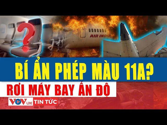 Thảm kịch rơi máy bay Ấn Độ: Bí ẩn người duy nhất ghế 11A sống sót? l VOV Live