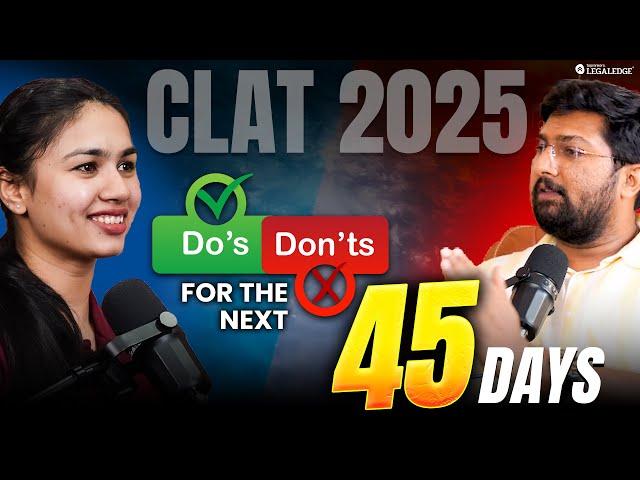 CLAT 2025: Must Do's and Don'ts for the Next 45 Days | Complete Study & Activity Schedule