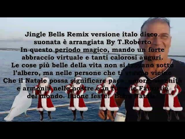 Jingle Bells Remix versione italo disco. suonata è arrangiata By T.Roberto