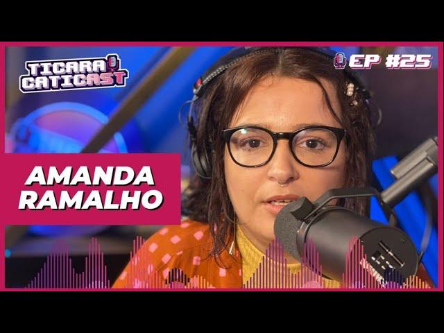 AMANDA RAMALHO - TICARACATICAST | EP 25