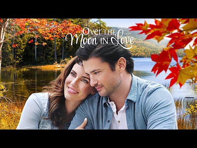 Over the Moon in Love 2021 New Hallmark Movies 2021 Best Love Hallmark 2021