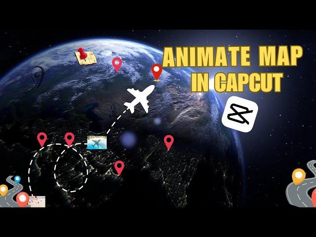 Create Stunning Animated Maps in CapCut in Minutes (No Paid Apps)