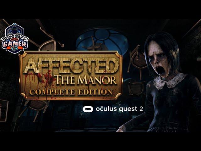 Affected The Manor VR Complete Edition | Complete Playthrough | Oculus Quest 2