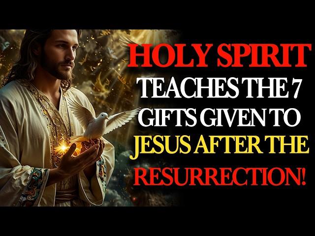 RECEIVE the 7 POWERFUL GIFTS of the HOLY SPIRIT that JESUS RECEIVED AFTER RESURRECTION!