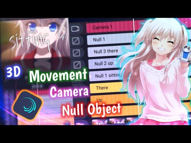 Tutorial 3D Movement Camera & Null Object || Alight Motion 4.0